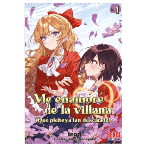 Me Enamoré de la Villana: ¡Qué Plebeya tan Descarada! 01 (Novela)